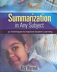Summarization in Any Subject: 50 Techniques to Improve Student Learning (Paperback)
