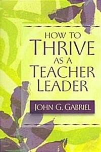 How to Thrive as a Teacher Leader (Paperback)