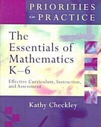 The Essentials of Mathematics K-6: Effective Curriculum, Instruction, and Assessment (Paperback)