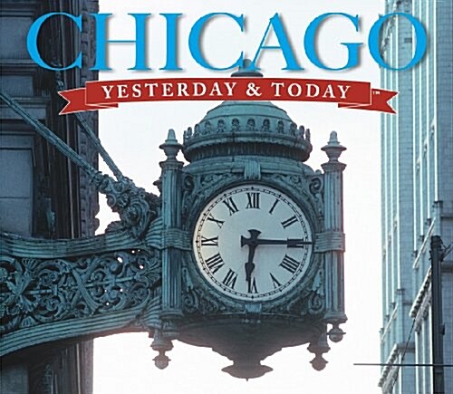 Chicago Yesterday and Today (Hardcover)
