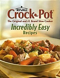 Rival Crock-Pot Incredibly Easy Recipes (Spiral)