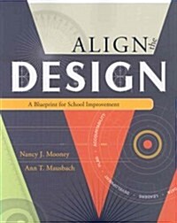 Align the Design: A Blueprint for School Improvement (Paperback)