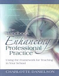 The Handbook for Enhancing Professional Practice: Using the Framework for Teaching in Your School (Paperback)
