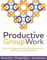 Productive Group Work: How to Engage Students, Build Teamwork, and Promote Understanding (Paperback)