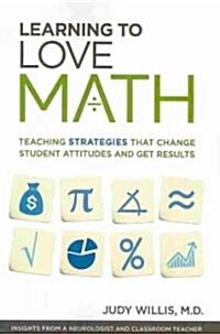 Learning to Love Math: Teaching Strategies That Change Student Attitudes and Get Results (Paperback)