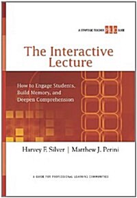 The Interactive Lecture: How to Engage Students, Build Memory, and Deepen Comprehension (a Strategic Teacher Plc Guide) [With Poster] (Paperback)