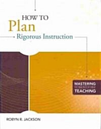 How to Plan Rigorous Instruction (Paperback)