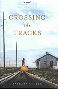 Crossing the Tracks (Hardcover)