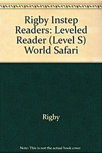 Rigby Instep Readers: Leveled Reader (Level S) World Safari (Paperback)