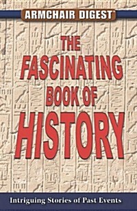 The Fascinating Book of History: Intriguing Stories of Past Events (Paperback)