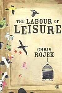 The Labour of Leisure: The Culture of Free Time (Paperback)