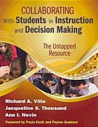 Collaborating with Students in Instruction and Decision Making: The Untapped Resource (Paperback, New)