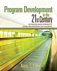 Program Development in the 21st Century: An Evidence-Based Approach to Design, Implementation, and Evaluation (Paperback)