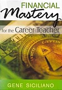 Financial Mastery for the Career Teacher (Paperback)