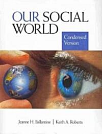 Our Social World: Condensed Version + Second Thoughts, 4th Ed (Paperback, PCK)