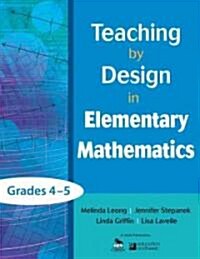 Teaching by Design in Elementary Mathematics, Grades 4-5 (Paperback)