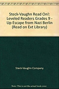 Steck-Vaughn Read On!: Leveled Readers Grades 9 - Up Escape from Nazi Berlin (Paperback)