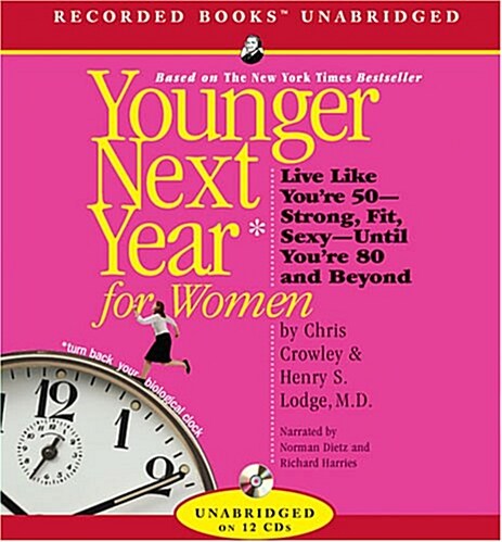 Younger Next Year for Women: Live Strong, Fit, and Sexyuntil Youre 80 and Beyond (Audio CD)