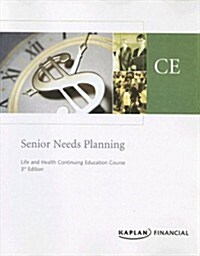 Senior Needs Planning: Life and Health Continuing Education Course (Paperback, 3)