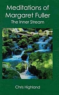 Meditations of Margaret Fuller: The Inner Stream (Paperback)