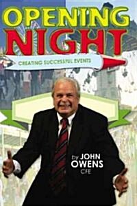 Opening Night: Creating Successful Events (Paperback)
