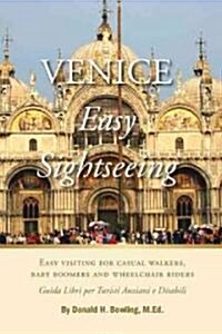 Venice, Easy Sightseeing: A Guide Book for Casual Walkers, Seniors and Wheelchair Riders (Paperback)