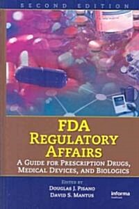 [중고] FDA Regulatory Affairs: A Guide for Prescription Drugs, Medical Devices, and Biologics (Hardcover, 2)