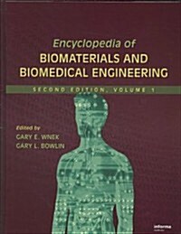 Encyclopedia of Biomaterials and Biomedical Engineering, 4 Volume Set, Second Edition (Hardcover, 2nd, Revised)
