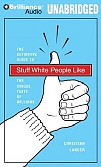 Stuff White People Like: The Definitive Guide to the Unique Taste of Millions (Audio CD)