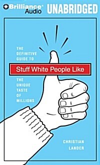 Stuff White People Like: The Definitive Guide to the Unique Taste of Millions (MP3 CD)