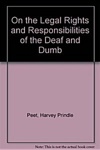 On the Legal Rights and Responsibilities of the Deaf and Dumb (Paperback)