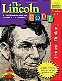 The Lincoln Code: A Cross-Curricular Look Into the Lives of U.S. Presidents (Paperback)