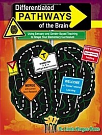 Differentiated Pathways of the Brain: Using Sensory and Gender-Based Teaching to Shape Your Elementary Curriculum                                      (Paperback)