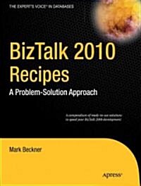BizTalk 2010 Recipes: A Problem-Solution Approach (Paperback)