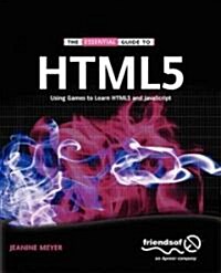 The Essential Guide to HTML5: Using Games to Learn HTML5 and JavaScript (Paperback)