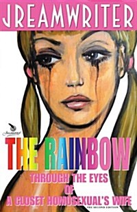 The Rainbow Through The Eyes Of A Closet Homosexuals Wife (Hardcover)