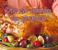 Dia de Accion de Gracias = Thanksgiving Day (Library Binding)