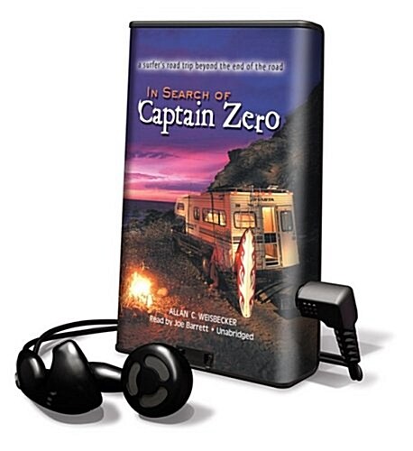 In Search of Captain Zero: A Surfers Road Trip Beyond the End of the Road [With Headphones] (Pre-Recorded Audio Player)