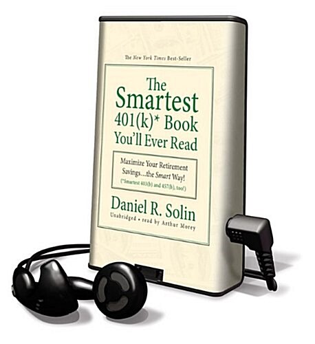 The Smartest 401(k) Book Youll Ever Read: Maximize Your Retirement Savings... the Smart Way! (Smartest 403(b) and 457(b), Too!) [With Earbuds]        (Pre-Recorded Audio Player)
