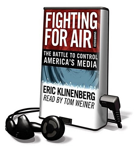 Fighting for Air: The Battle to Control Americas Media [With Earbuds] (Pre-Recorded Audio Player)