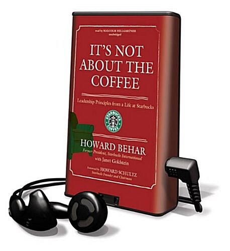 Its Not about the Coffee: Leadership Principles from a Life at Starbucks [With Earbuds] (Pre-Recorded Audio Player)