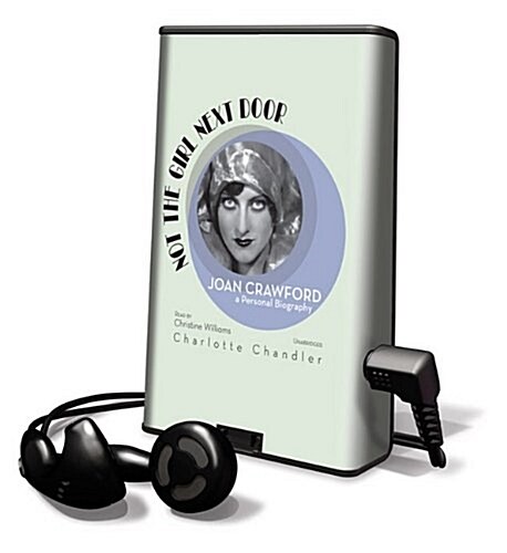 Not the Girl Next Door: Joan Crawford, a Personal Biography [With Earbuds] (Pre-Recorded Audio Player)