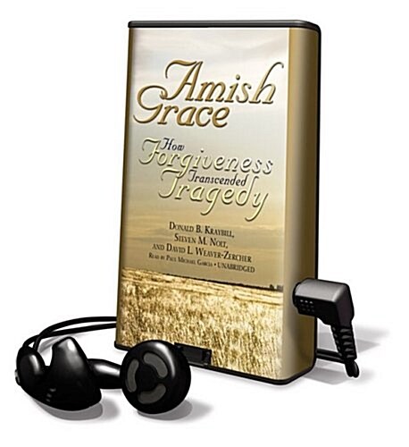 Amish Grace: How Forgiveness Transcended Tragedy [With Earbuds] (Pre-Recorded Audio Player)