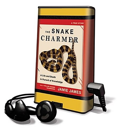 The Snake Charmer: A Life and Death in Pursuit of Knowledge [With Earbuds] (Pre-Recorded Audio Player)