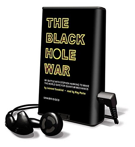 The Black Hole War: My Battle with Stephen Hawking to Make the World Safe for Quantum Mechanics [With Headphones]                                      (Pre-Recorded Audio Player)