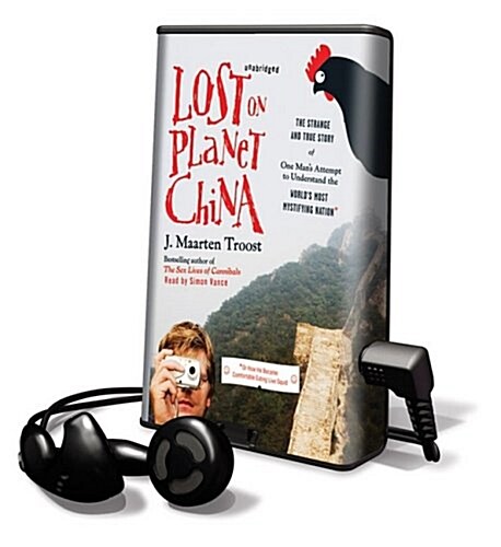 Lost on Planet China: The Strange and True Story of One Mans Attempt to Understand the Worlds Most Mystifying Nation, or How He Became Com [With Ear (Pre-Recorded Audio Player)