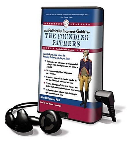 The Politically Incorrect Guide to the Founding Fathers [With Earbuds] (Pre-Recorded Audio Player)