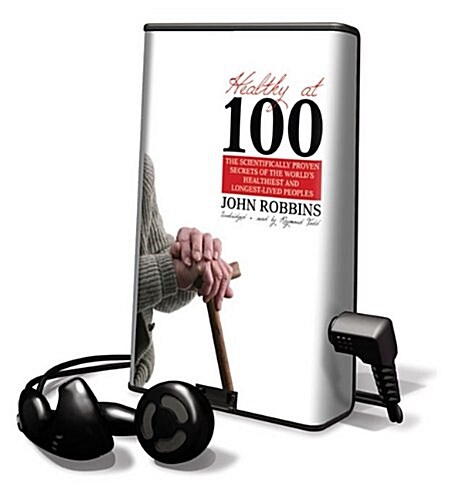 Healthy at 100: The Scientifically Proven Secrets of the Worlds Healthiest and Longest-Lived Peoples [With Earbuds]                                   (Pre-Recorded Audio Player)