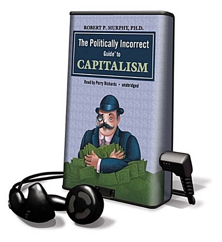 The Politically Incorrect Guide to Capitalism [With Earbuds] (Pre-Recorded Audio Player)