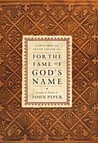 For the Fame of Gods Name: Essays in Honor of John Piper (Hardcover)